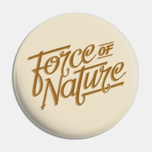 Force of nature Pin