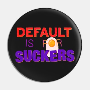 Default is for Suckers Pin