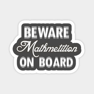 beware mathmetition on board t shirt Magnet