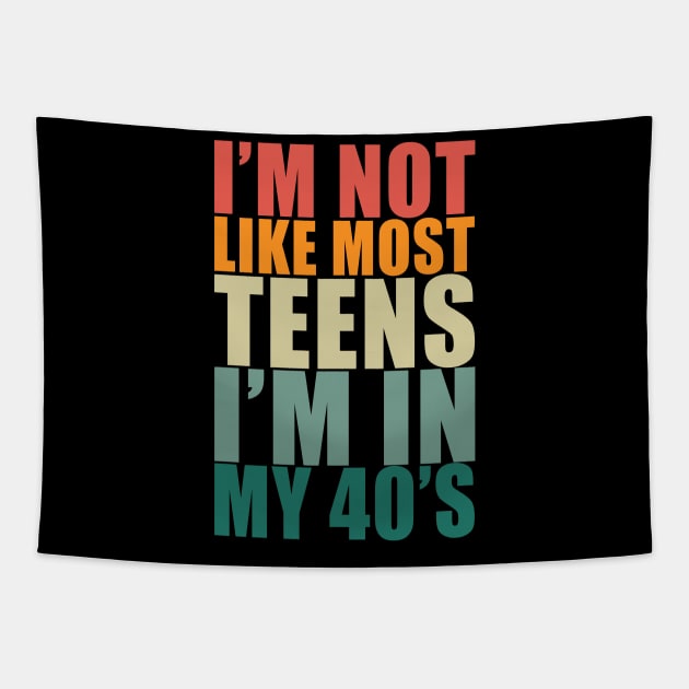 I'm not like most teens i'm in my 40s Tapestry by Stellart