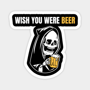 Wish You Were Beer – Grim Reaper Edition Magnet