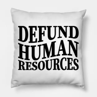 defund human resources Pillow