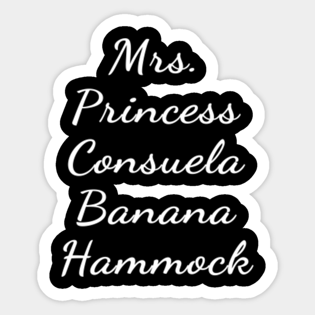 Mrs Princess Consuela Banana Hammock Friends Quote Friends Sticker Teepublic Последние твиты от princess consuela banana hammock (@iwantoquitsobad). mrs princess consuela banana hammock friends quote