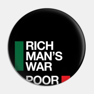 Rich man's war. Poor man's blood. Pin