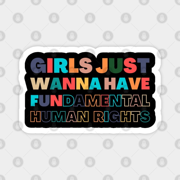 Girls Just Wanna Have Fundamental human rights Magnet by Myartstor 