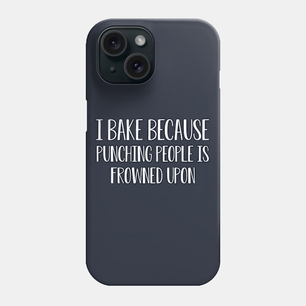 Funny Baking Gift I Bake Because Phone Case by kmcollectible