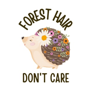 Forest hair don't care T-Shirt