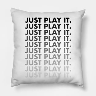 Just Play It for Boys Men Girls Women Kids Pillow