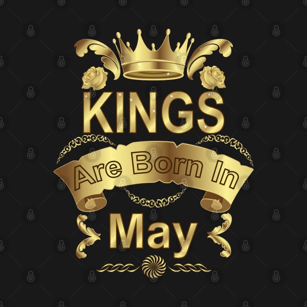 Kings Are Born In May by Designoholic