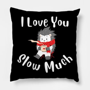 I Love You Slow Much - Cute Sloth Valentine Pillow