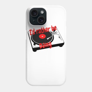 I'd rather be DJing Phone Case