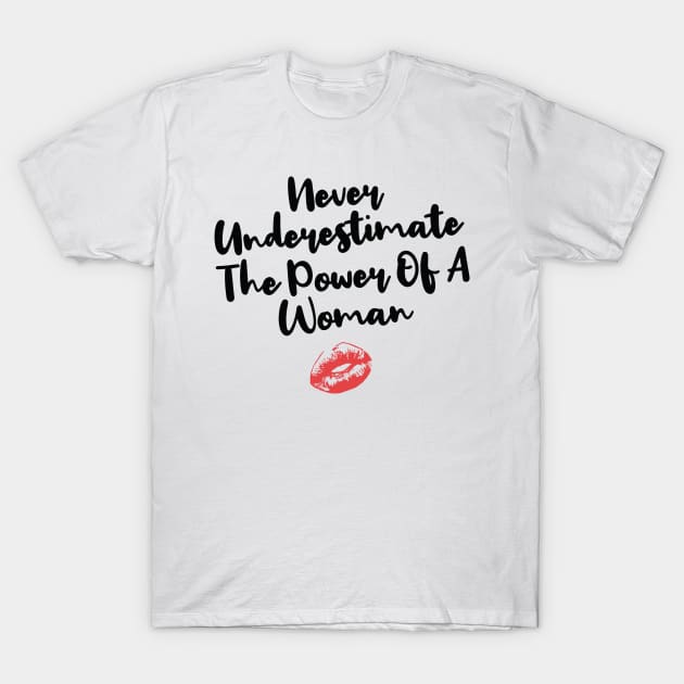 never underestimate the power of a woman t shirt