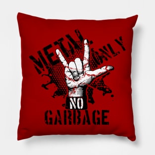 Metal only, NO garbage / Black Pillow