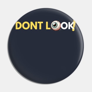 Don't Look! Pin