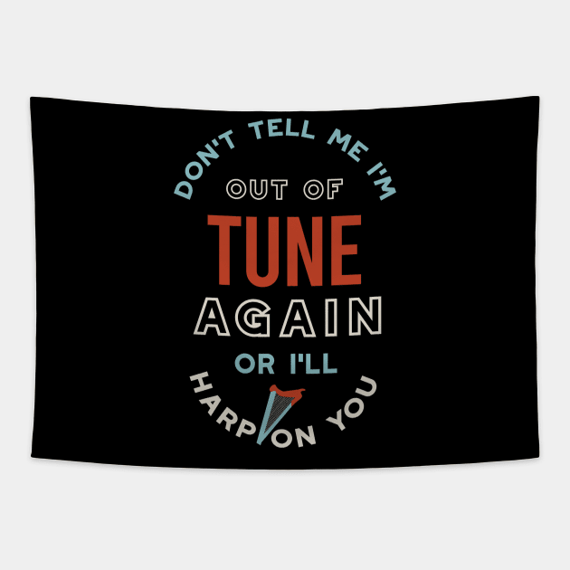 Don't Tell Me I'm Out of Tune Tapestry by whyitsme