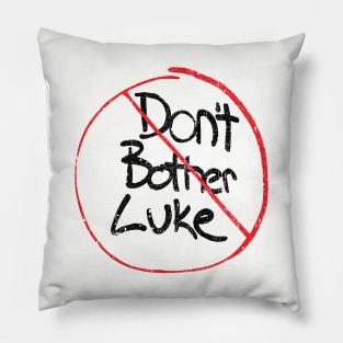 Don't Don't Bother Luke Pillow