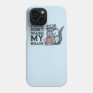 Please Don't Wash My Brain, Funny Cute Raccoon Lover Gift T-Shirt Phone Case