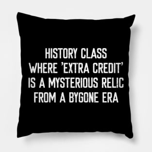 History class Where 'extra credit' Pillow