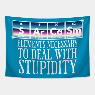 SArCaSm: Elements Necessary to deal with Stupidity Tapestry