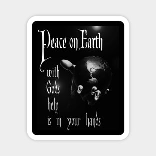 Peace on Earth with God's help is in your hands Magnet