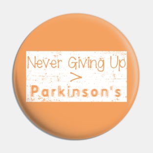 Never Giving Up is Greater than Parkinson dstrssd Pin