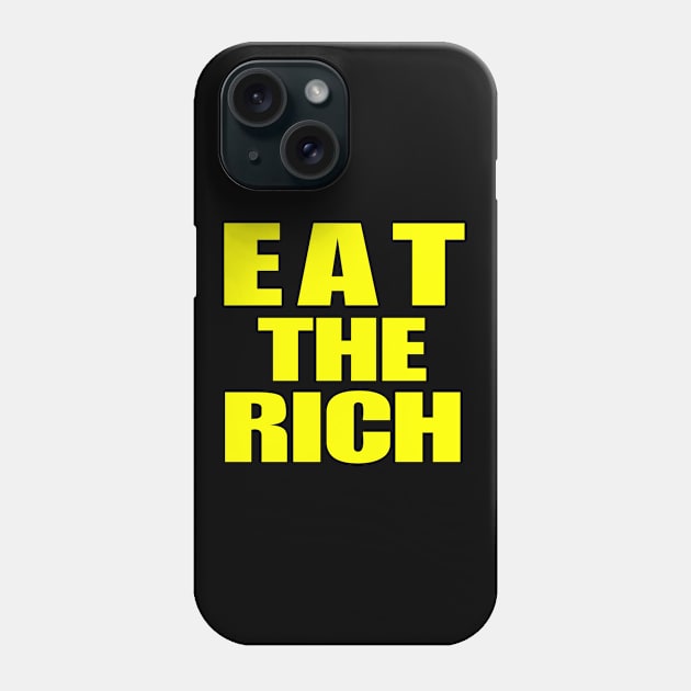 Eat The Rich Phone Case by CH3Media