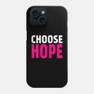 Choose Hope, Choose Life. Phone Case