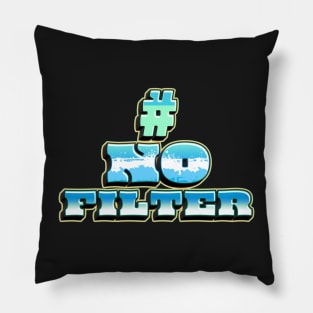 Hashtag No Filter Pillow