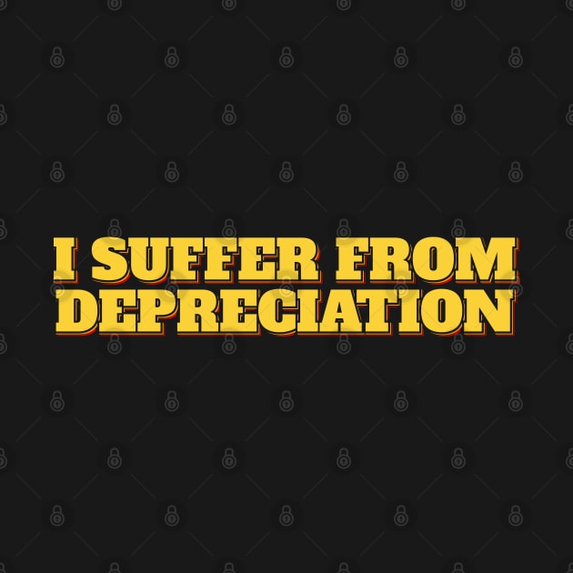 Accountant Funny I Suffer From Depreciation by ardp13
