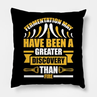 Fermentation May Have Been A Greater Discovery Than Fire T Shirt For Women Men Pillow