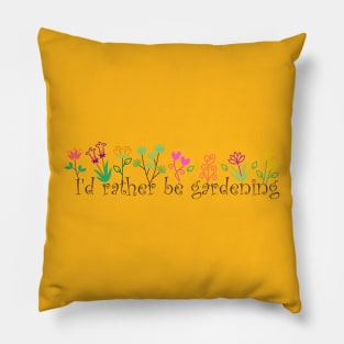 I'd rather be gardening gift Pillow