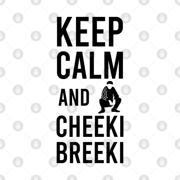 keep calm and cheeki breeki by Slavstuff