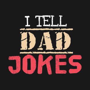 I tell dad jokes T-Shirt