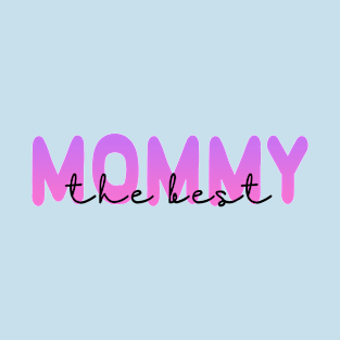 The Best Mommy (Dark Text) T-Shirt