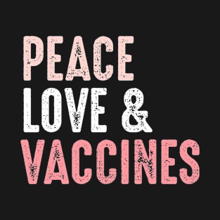 Peace Love And Vaccine I'm Vaccinated 2021 T-Shirt