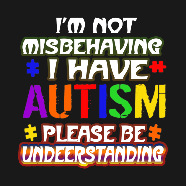 Autism Awareness T-ShirtIm Not Misbehaving I Have Autism by SamaraIvory