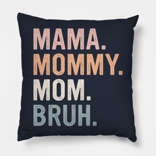 Mama Mommy Mom Bruh Funny Mom Pillow