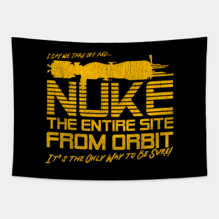 Vintage I Say We Nuke the Entire Site From Orbit Tapestry