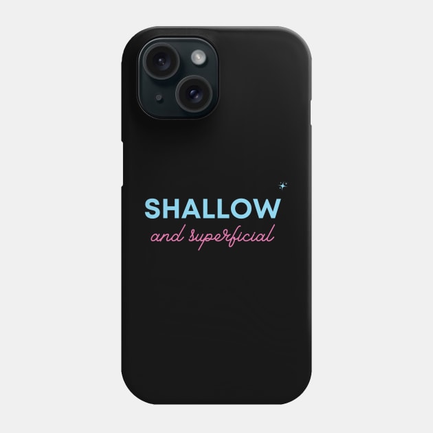 Shallow and superficial Phone Case by Moody's Goodies