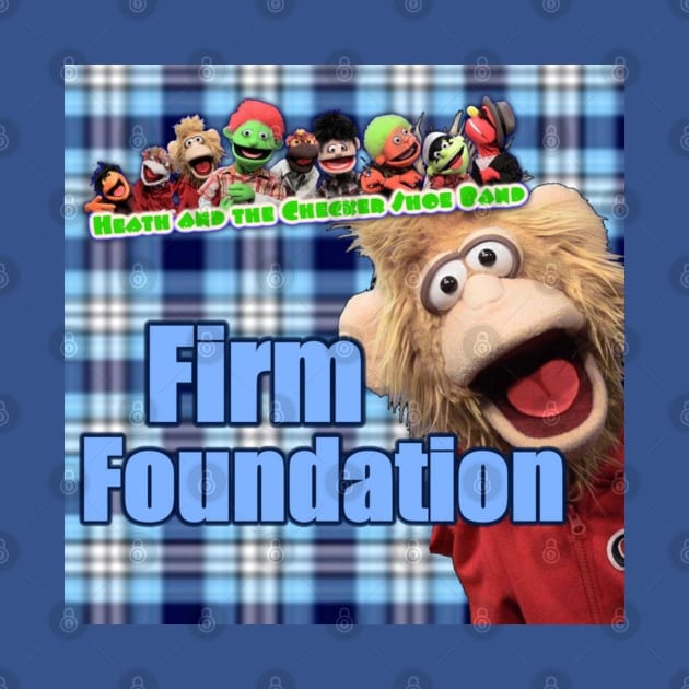 Firm Foundation by BigHeaterDesigns