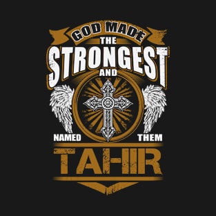 Tahir Name T Shirt - God Found Strongest And Named Them Tahir Gift Item T-Shirt