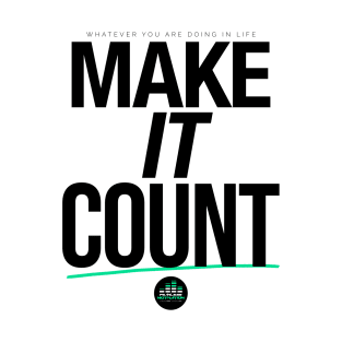 Make It Count (Black) T-Shirt