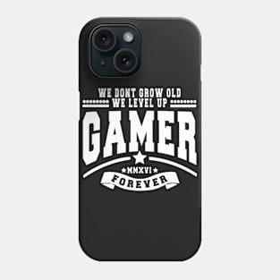 GAMER - WE DON'T GROW OLD WE LEVEL UP Phone Case