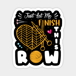 Just Let Me Finish This Row Shirt Crocheter Funny Crocheting Magnet