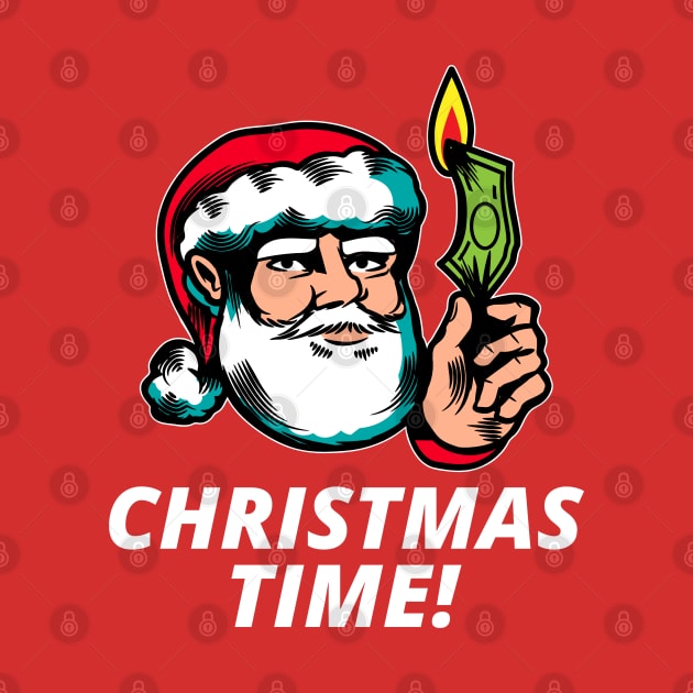 Burn Some Money It's Christmas Time T-Shirt by DAGHO