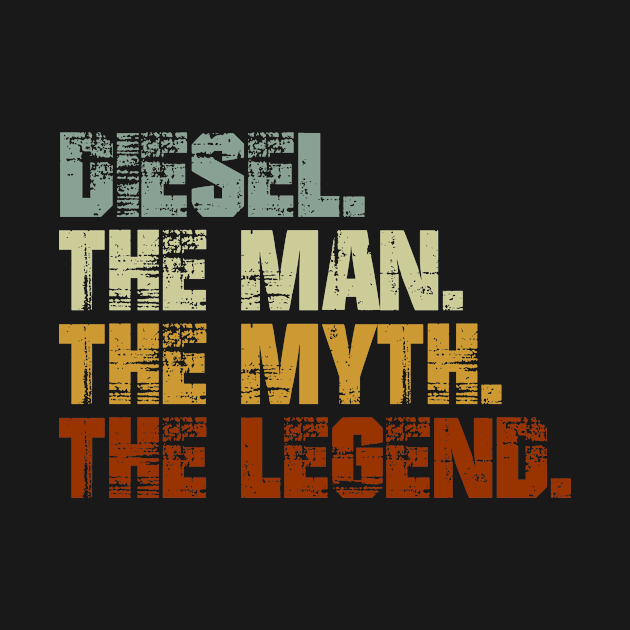 DIESEL The Man The Myth The Legend by designbym