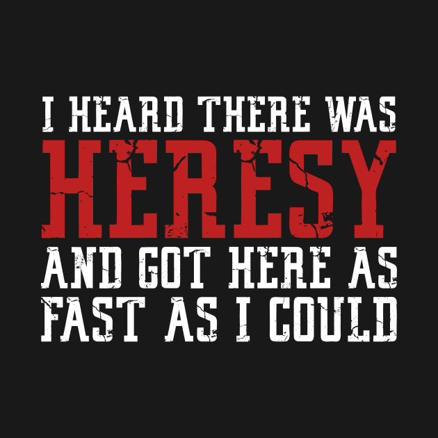 I Heard there was Heresy Meme Quotes by jrsv22