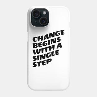 Change Begins With A Single Step Phone Case