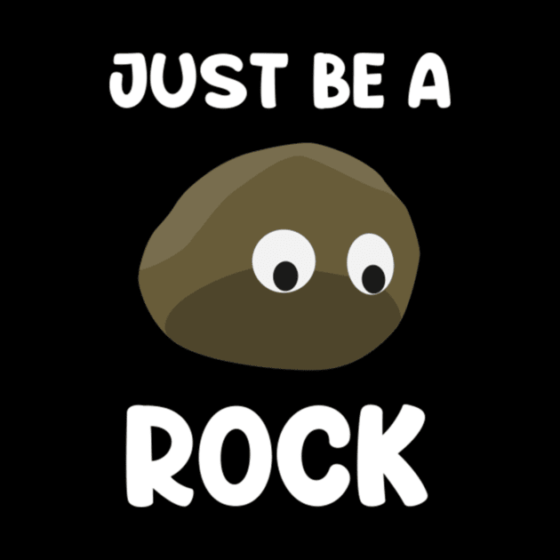 Just be a rock....Existensial Quote design by Kimhanderson