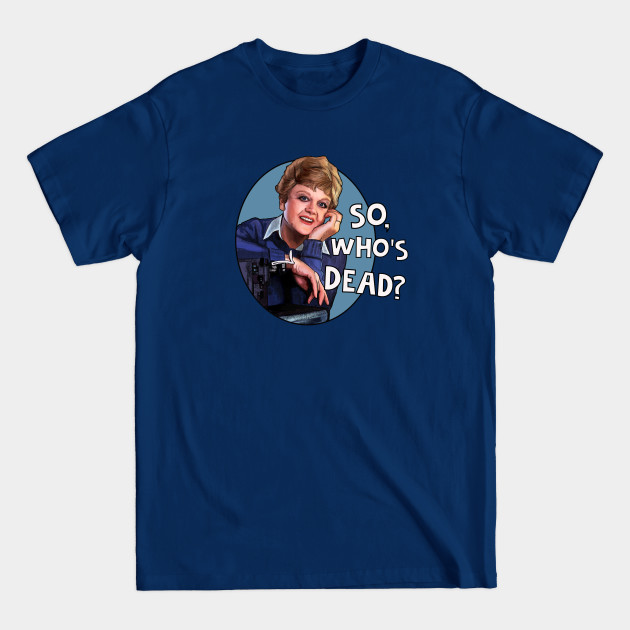 Discover Jessica Fletcher - so who's dead? Murder She Wrote - Murder She Wrote - T-Shirt